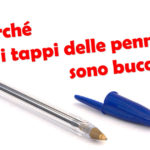 Tappo di una penna bic con un foro che serve ad evitare il soffocamento