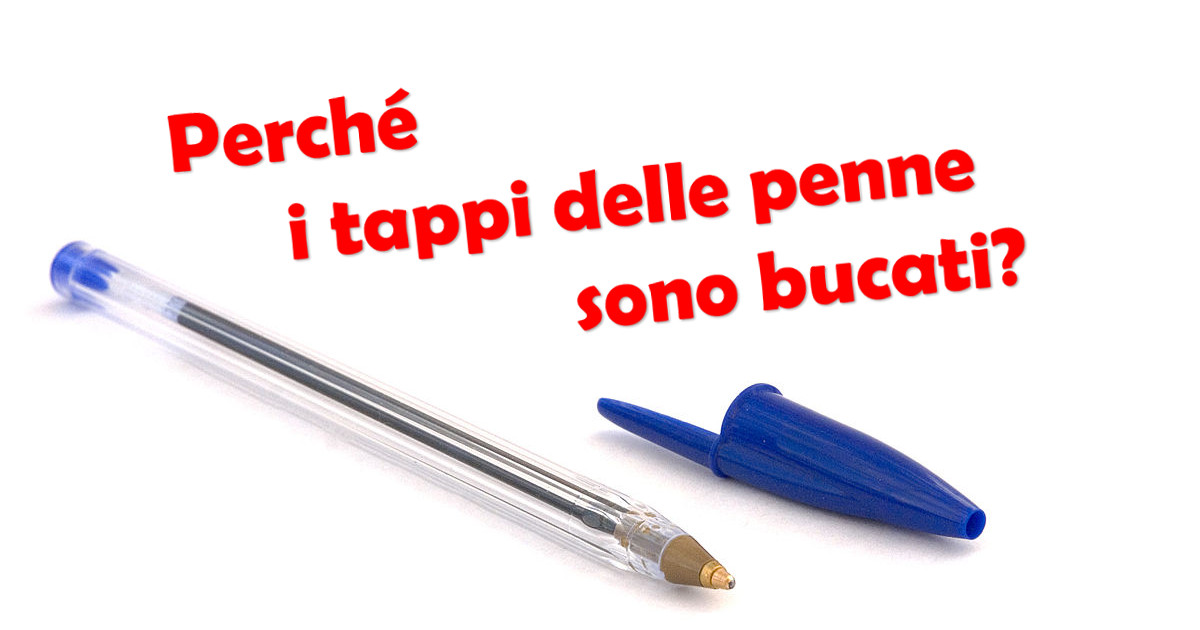 Tappo di una penna bic con un foro che serve ad evitare il soffocamento